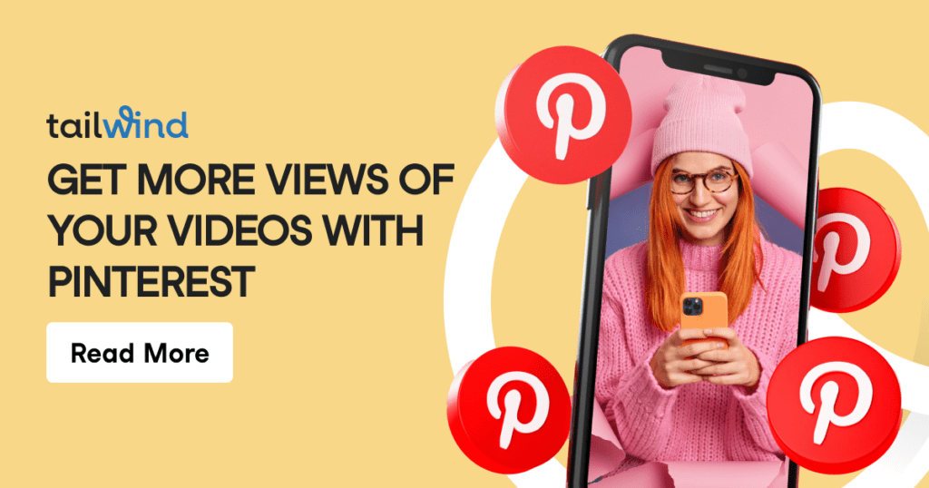 A smiling woman in a pink sweater and beanie holds a phone. She's shown on a phone screen surrounded by Pinterest logos. Text: "Get more views of your videos with Pinterest." Button: "Read More."