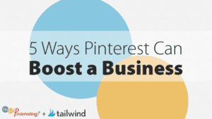 Text graphic with overlapping blue and yellow circles reads “5 ways Pinterest can boost a business.” At the bottom are logos for “Oh So Pinteresting?” and “Tailwind.”.