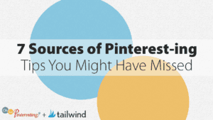 Text reads: "7 Sources of Pinterest-ing Tips You Might Have Missed" over overlapping blue and yellow circles, highlighting expert tips. Logos for "Oh So Pinteresting" and "Tailwind" appear at the bottom.
