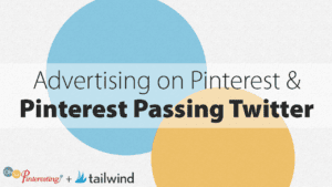 Text graphic with overlapping blue and yellow circles. The text reads: "Advertising on Pinterest & Pinterest Passing Twitter." Featuring Pinterest advertising and the latest Pinterest news. Logos for "Oh So Pinteresting?" and "tailwind" appear at the bottom.