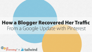 Text graphic with overlapping blue and yellow circles. The text reads: "How a Blogger Recovered Her Traffic From a Google Update with Pinterest." Bottom left says "Oh So Pinteresting" and bottom right features the tailwind logo—perfect for learning to recover traffic.