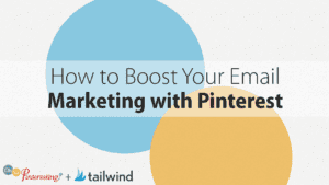 Text on image: "How to Boost Your Email Marketing with Pinterest." Overlapping blue and yellow circles create the background. Logos for "Oh So Pinteresting?" and "tailwind" are at the bottom left, highlighting ways to boost your email marketing.