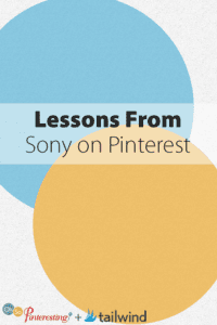 Graphic with large overlapping blue and yellow circles on a textured white background. Text reads: "Lessons From Sony on Pinterest." Discover key Pinterest strategies with insights from Sony. "Oh So Pinteresting" and "Tailwind" logos appear below.