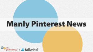 Text graphic featuring two large overlapping circles—one blue, one orange—on a textured background. Bold black text highlights "Manly Pinterest News." The bottom left showcases "Oh So Pinteresting" and Tailwind logos, reflecting the manly Pinterest news theme.