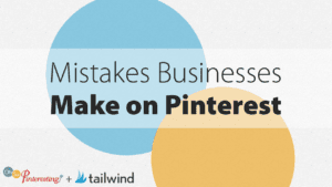 Text graphic for "mistakes businesses make on Pinterest osp 090" features overlapping blue and yellow circles. The text reads: “Mistakes Businesses Make on Pinterest.” Logos for “Oh So Pinteresting” and “tailwind” appear at the bottom.