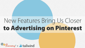 Text graphic with overlapping blue and yellow circles. The text highlights how new features bring us closer to advertising on Pinterest. Logos for "Oh So Pinteresting" and "tailwind" appear at the bottom left.