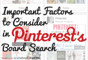 Text graphic with the words: "Important Factors to Consider in Pinterest Board Search." Background shows blurred Pinterest boards. Logos for Tailwind and Call2Pins appear at the bottom, highlighting key board search factors and Pinterest SEO tips.