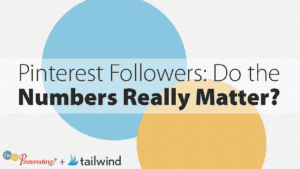 Text graphic with two overlapping circles in blue and yellow. Large text asks: "Pinterest Followers: Do the Numbers Really Matter?" — highlighting if pinterest followers do the numbers really matter. "Oh So Interesting" and "tailwind" logos at the bottom left.