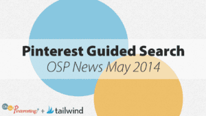 Pinterest Guided Search OSP News May 2014 episode 064 text overlaid on overlapping blue and orange circles, with Oh So Pinteresting and Tailwind logos at the bottom.