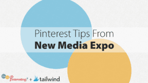 Text graphic featuring overlapping blue and yellow circles with the headline “Pinterest Tips From New Media Expo.” Logos for Oh So Pinteresting and Tailwind are displayed at the bottom left.