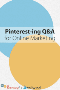 Pinterest-ing Q and A for Online Marketing text on a background of overlapping blue, gray, and yellow circles, with Oh So Pinteresting and Tailwind logos at the bottom.