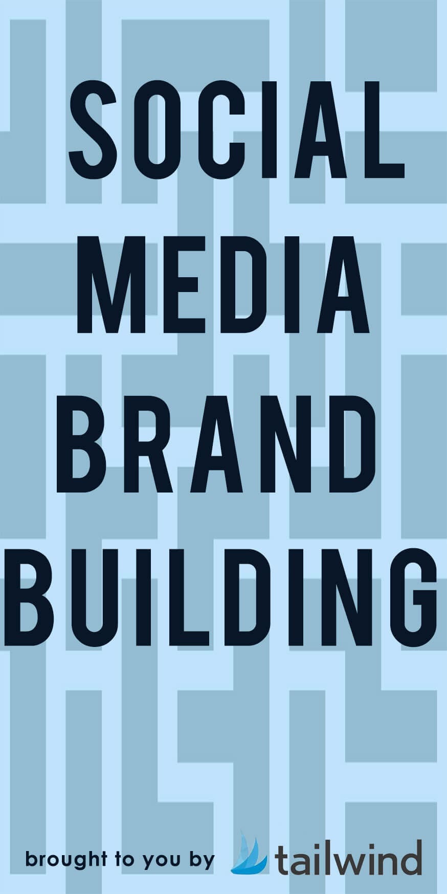 Text reads "Social Media Brand Building" in large bold letters on a blue geometric background. At the bottom, it says "brought to you by tailwind," highlighting their Pinterest scheduler and small sailboat logo.