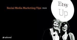 Two people smiling in front of a large circular sign that reads "Etsy Up." The text on the image says "Social Media Marketing Tips from" and features the Tailwind logo—a top tool for Pinterest marketing—in the corner. The background is mostly black.