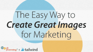 Text graphic with overlapping blue and yellow circles reads: "The Easy Way to Create Great Images for Marketing OSP 094." Bottom left logos: "Oh So Pinteresting?" and "tailwind.