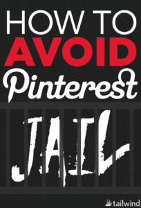 Text graphic with the words “How to Avoid Pinterest Jail” in bold fonts, featuring the word "Jail" behind black bars. The Tailwind logo sits in the lower right corner, offering tips on how to avoid Pinterest jail and keep your account safe.