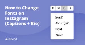 A graphic with the text "How to Change Fonts on Instagram (Captions + Bio)" and a font selection menu showing Serif, Script, Bold, and Italic styles. Tailwind logo appears in the bottom left corner to highlight ways to change Instagram fonts.
