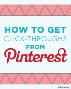 Text graphic with pink geometric borders and the words "How to get Pinterest click-throughs" in blue and red text, plus a small Tailwind logo in the lower right—perfect for boosting your Pinterest marketing to increase website traffic.