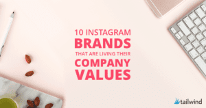 A flat lay image with a pen, keyboard, almonds, and a green plate on a pink desk. In the center, bold text reads: "10 Instagram Brands Living Their Company Values on Instagram." Tailwind logo sits in the corner.
