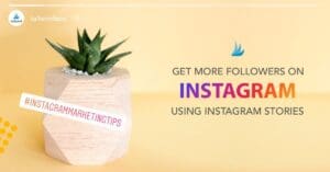 A small green succulent in a geometric white pot sits on a yellow surface. Text reads: "Get more followers on Instagram using Instagram Stories for growth." A hashtag #InstagramMarketingTips is on the left.