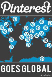 A world map with blue continents and white Pinterest logos highlighting global locations. The text reads "Pinterest Goes Global," showcasing Pinterest's international reach. Tailwind's logo appears at the bottom right.
