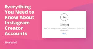 A pink graphic with white text reads "Everything You Need to Know About Instagram Creator Accounts." On the right, a card labeled "Creator" explores if instagram creator accounts should I switch. Tailwind logo appears at bottom left.