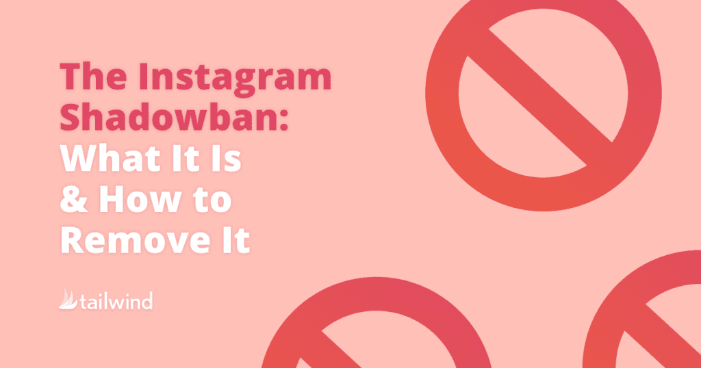 Text graphic with red prohibition symbols on a pink background highlights the instagram shadowban. The text reads: "The Instagram Shadowban: What It Is & How to Remove It." Logo "tailwind" appears at the bottom left.