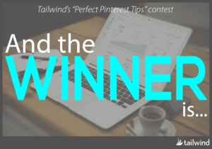 A laptop displaying charts sits on a desk with a cup of coffee. Overlaid text reads: “Tailwind’s ‘Perfect Pinterest Tips’ contest. And The Winner Is…” Tailwind logo appears in the corner.