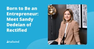 A woman with light brown hair wearing a tan blazer sits and smiles in a modern office setting. Text on the image reads: "Born to Be an Entrepreneur: Meet Sandy Dedeian of Rectified—sharing insights on Pinterest marketing. Tailwind.