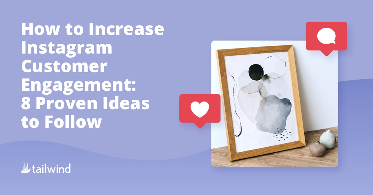 A graphic with the text "How to Increase Instagram Customer Engagement: 8 Proven Ideas to Follow" beside a framed abstract artwork, plus speech bubble and heart icons on a purple background. Tailwind logo in the corner shares tips on how to increase instagram customer engagement.