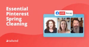 A promotional graphic with the text “Essential Pinterest Spring Cleaning” and “Facebook Live Recap.” Three people appear in video call boxes on the right, with tips on pinterest scheduling. Tailwind logo is on the bottom left against a red background.