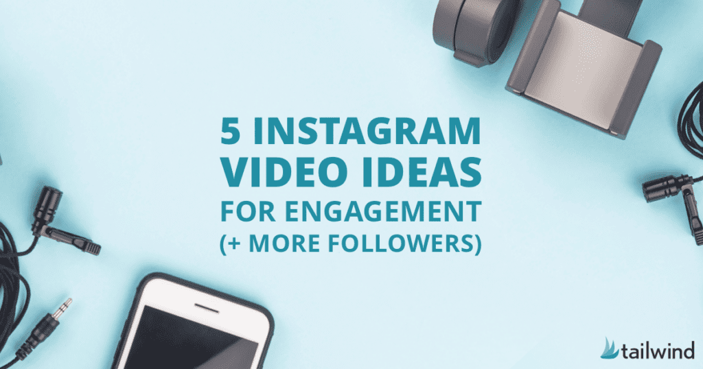 Flat lay of phone accessories on a blue background with text: "5 Instagram Video Engagement Ideas for (+ More Followers)" and a small Tailwind logo in the corner.