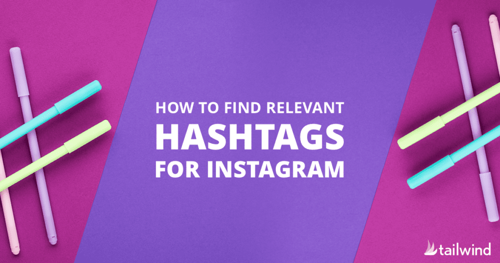 Purple background with turquoise, lavender, and pink markers arranged diagonally on each side. In the center, bold white text reads, "How to Find the Best Hashtags for Instagram." Tailwind logo is at the bottom right.