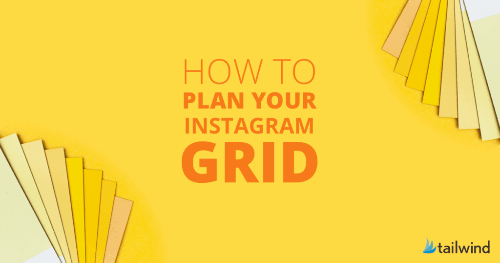 Yellow background with several yellow and cream-colored paper swatches fanned out in two corners. Center text reads "How to Plan Your Instagram Grid" using an instagram grid planner. Tailwind logo appears in the bottom right corner.