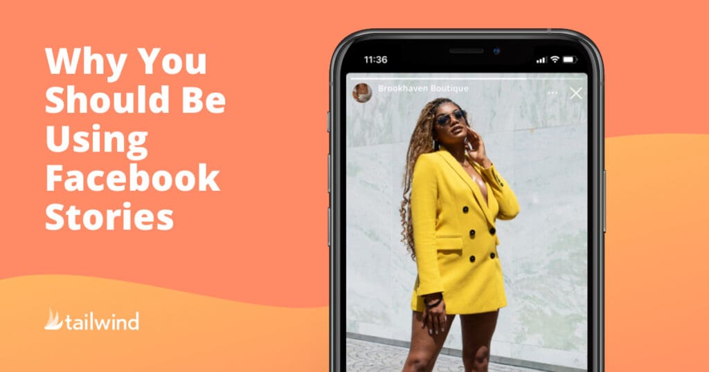 A smartphone displays a woman in a yellow blazer posing for a Facebook Story. To the left, bold white text reads "Why You Should Be Using Facebook Stories" on an orange background with a tailwind logo at the bottom left.