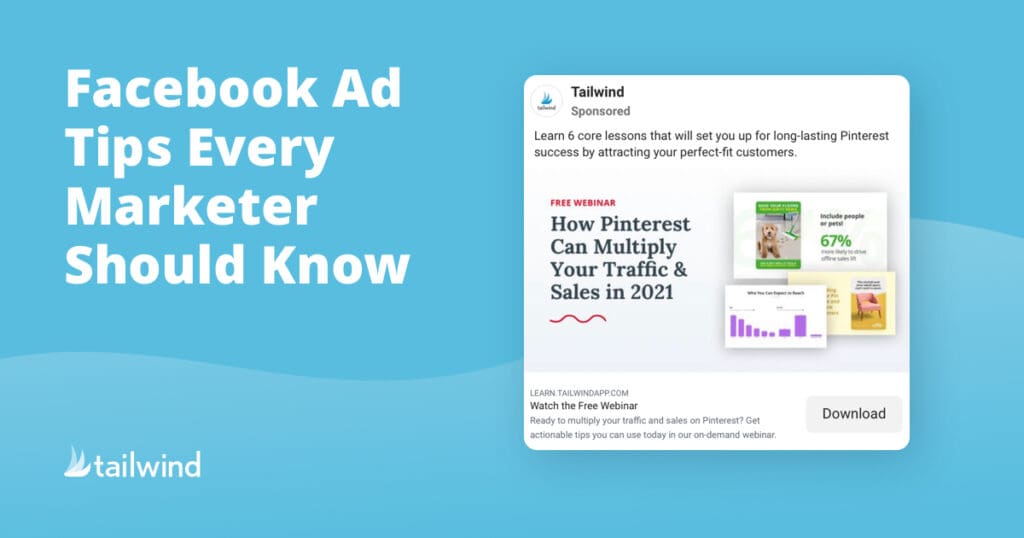 Blue graphic with bold white text: "Facebook Ad Tips Every Marketer Should Know." On the right, a Facebook ad example from Tailwind promotes a webinar about Pinterest marketing and Pinterest SEO, featuring charts and a "Download" button. Tailwind logo at bottom left.