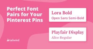 A pink graphic showcases top font pairs on Pinterest pins: Lora Bold with Open Sans Semi-Bold, and Playfair Display with Alice Regular. The Tailwind logo is featured in the bottom left corner.
