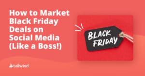 Graphic with text "How to Market Black Friday Deals on Social Media (Like a Boss!)" next to an image of a black tag labeled "Black Friday" on a red background. Tailwind's logo is in the bottom left, highlighting Pinterest scheduler benefits.