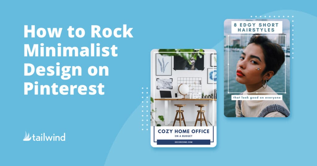 Two Pinterest minimalist design examples: one features a cozy, white home office with plants and art; the other shows a person with short hair and a geometric background. Text: "How to Rock Pinterest Minimalist Design.