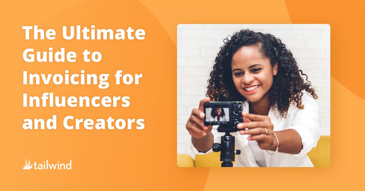 A smiling woman adjusts a camera on a tripod indoors. Text reads, "The Ultimate Guide to Invoicing for Influencers and Content Creators." The Tailwind logo appears in the bottom left corner over an orange background.