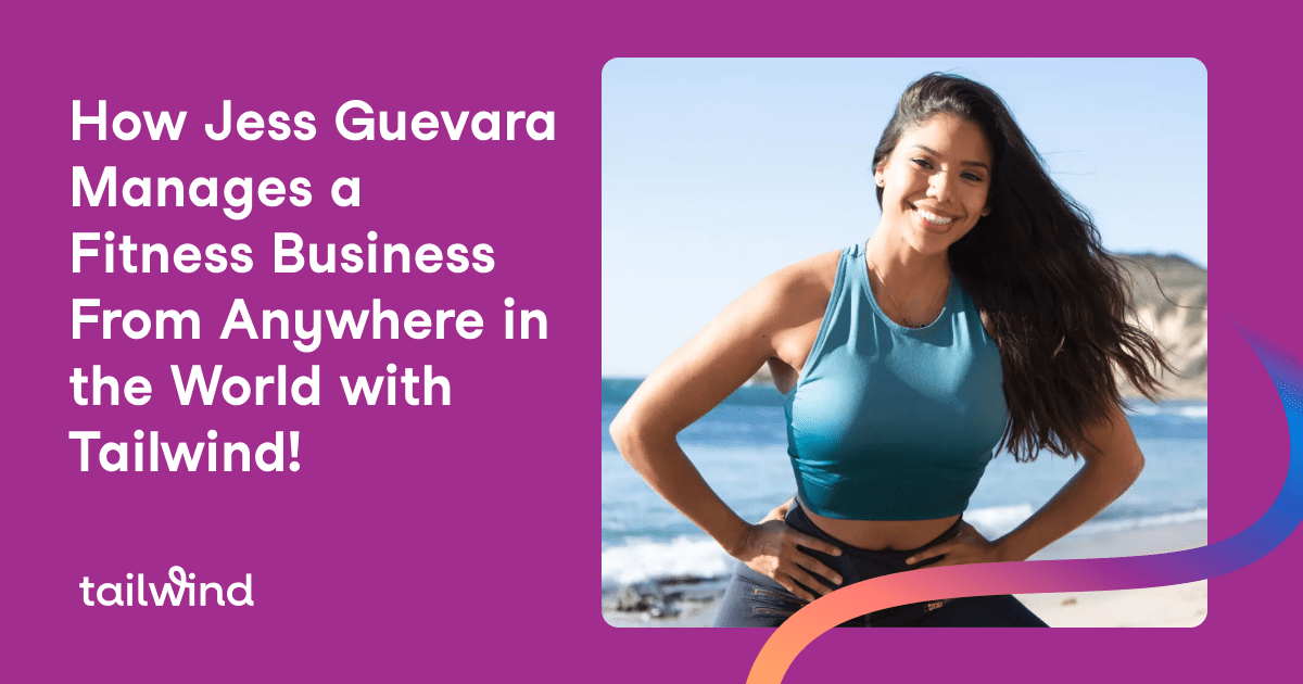 A woman in a teal tank top smiles on a beach. Text beside her reads: "How Jess Guevara Manages a Fitness Business From Anywhere in the World with Tailwind, her go-to Pinterest scheduler!" Tailwind logo appears at the bottom.