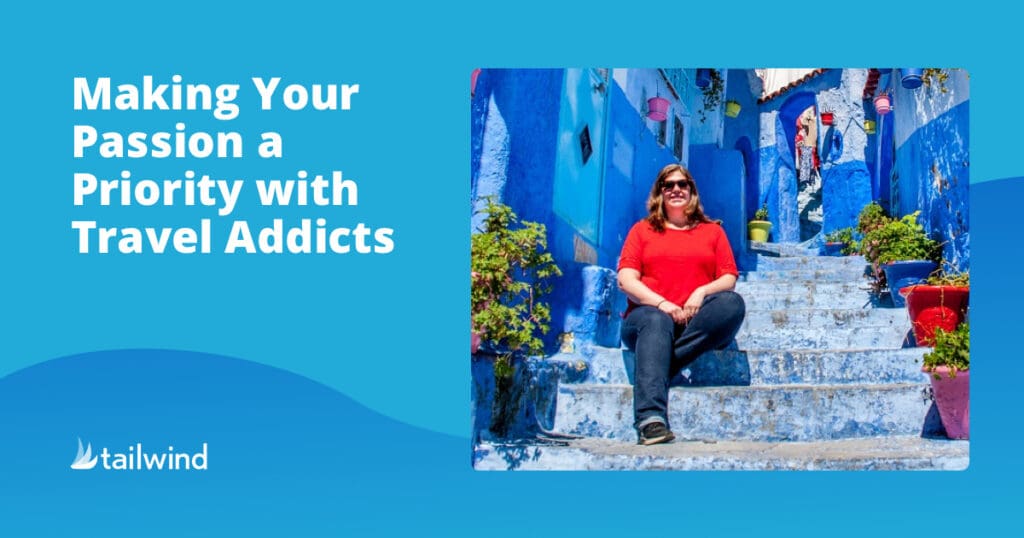A woman in a red shirt and sunglasses sits on blue-painted steps in a vibrant alleyway, smiling. Text reads: "Making Your Passion a Priority with Pinterest for Business." Tailwind logo is at the bottom left.