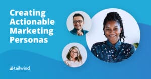 A blue graphic with the text “Creating Actionable Marketing Personas” beside photos of three diverse, smiling professionals highlights Pinterest marketing. The Tailwind logo appears at the bottom left.