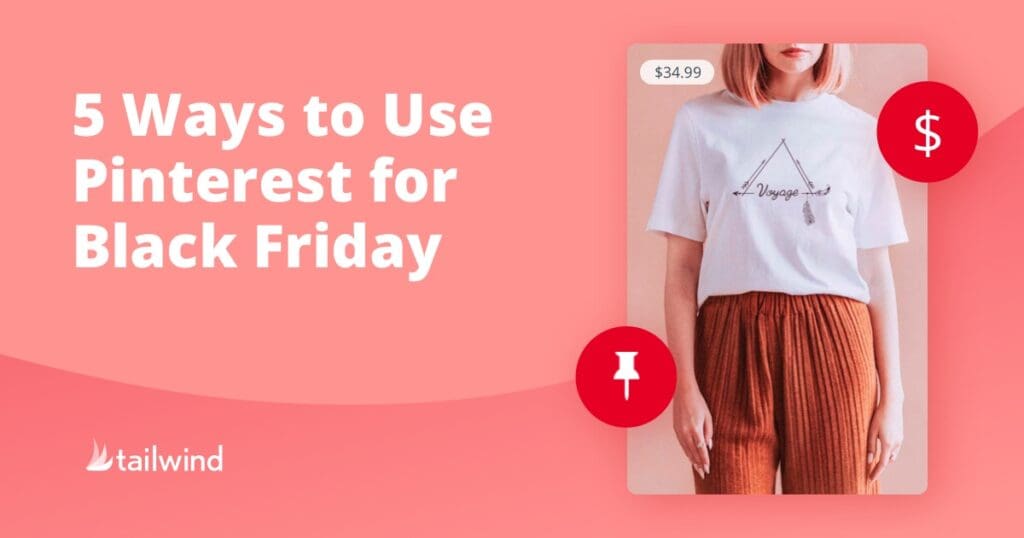 A promotional graphic features “5 ways to use Pinterest for Black Friday” beside a woman in a white t-shirt and brown pants, accented by red icons and the price tag "$34.99." Tailwind’s logo appears at the bottom left.