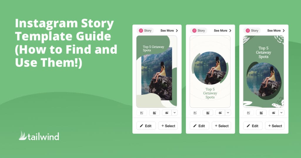 A green graphic titled "Instagram Story Template Guide (How to Find and Use Them!)" features three phone screens displaying instagram story templates for "Top 5 Getaway Spots." The Tailwind logo appears in the corner.