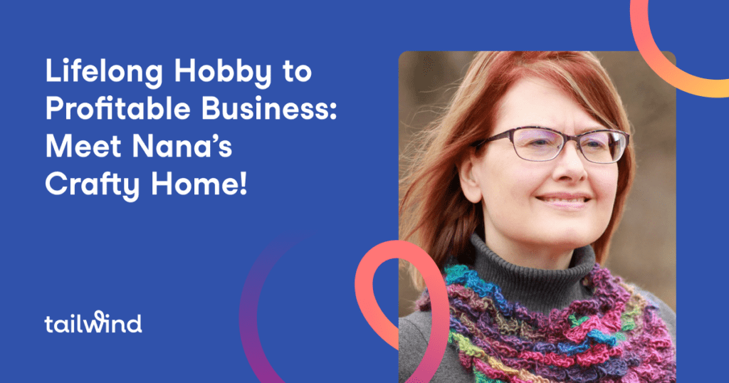 A woman with reddish hair and glasses smiles, wearing a colorful crochet scarf. Text reads: "Lifelong Hobby to Profitable Business: Meet Nana’s Crafty Home!" Discover how Pinterest scheduling helped her succeed. Tailwind logo with abstract shapes on a blue background.