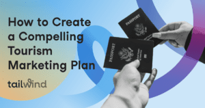 Two people hold up U.S. passports against a blue and purple abstract background with the text, "How to Create a Compelling Tourism Marketing Plan." Discover how Pinterest marketing can elevate your strategy, with the logo "tailwind.
