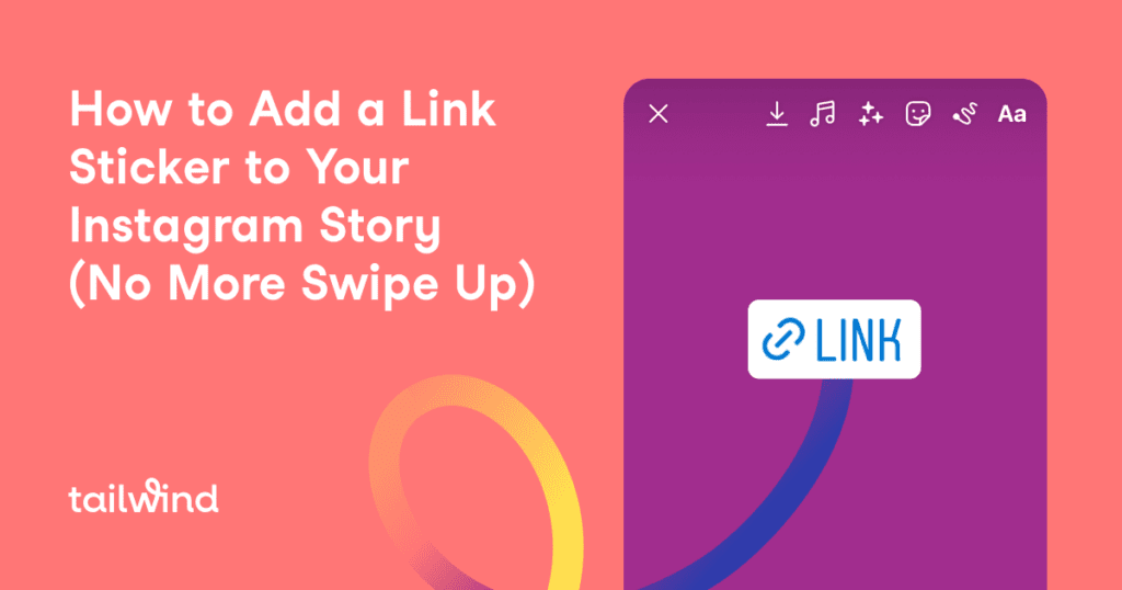 A graphic showing how to add a link Instagram story with a phone screen featuring a "link" sticker on an Instagram story. Text reads: "How to Add a Link Sticker to Your Instagram Story (No More Swipe Up)." Tailwind logo in the bottom left.