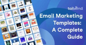 A grid of colorful email marketing templates is displayed on the left, with the text "tailwind Email Marketing Templates: A Complete Guide" in bold white letters on a blue abstract background—perfect for boosting your Pinterest marketing strategy.