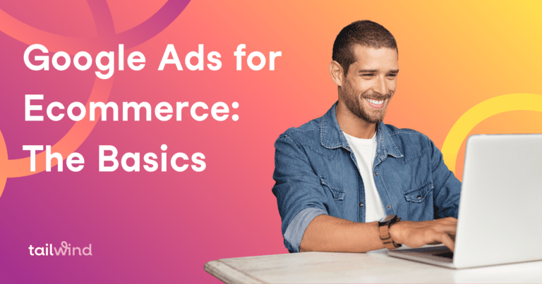 Man smiling and working on a laptop and the text Google Ads for Ecommerce The Basics
