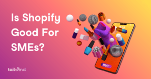 Image of a mobile phone with different items like makeup and clothes emerging from the screen and the title of the blog post: Is Shopify Good for SMEs?